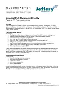 Municipal Park Management Facility Central PC Communications Overview The Cloudmaster unit enables Councils to control and monitor irrigation, floodlighting, hot water systems, barbecues etc. at all remote parks scattere