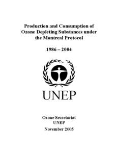Production and Consumption of Ozone Depleting Substances under the Montreal Protocol 1986 – 2004  UNEP