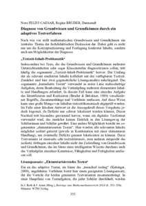 Nora FELDT-CAESAR, Regina BRUDER, Darmstadt  Diagnose von Grundwissen und Grundkönnen durch ein adaptives Testverfahren Nach wie vor stellt mathematisches Grundwissen und Grundkönnen ein zentrales Thema der fachdidakti