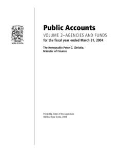 Public Accounts VOLUME 2–AGENCIES AND FUNDS for the fiscal year ended March 31, 2004 The Honourable Peter G. Christie, Minister of Finance