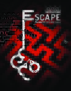 ESCAPE WITH KELSEY THEATRE’S FULL-LENGTH PRODUCTIONS Get away from the trials and tribulations of the 21st century. Take a break from politics and profit margins, divisions and diversions, PIN-codes and passwords, and