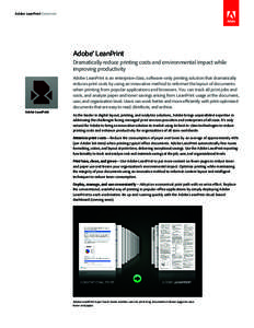 Adobe LeanPrint Datasheet  Adobe® LeanPrint Dramatically reduce printing costs and environmental impact while improving productivity Adobe LeanPrint is an enterprise-class, software-only printing solution that dramatica