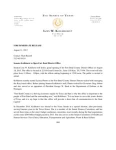 FOR IMMEDIATE RELEASE August 11, 2015 Contact: Matt RussellSenator Kolkhorst to Open Fort Bend District Office Senator Lois W. Kolkhorst will hold a grand opening of her Fort Bend County District Office on 