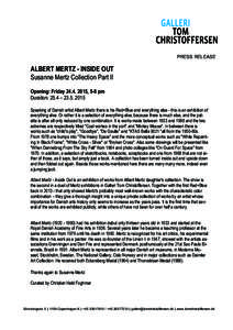 PRESS RELEASE  ALBERT MERTZ - INSIDE OUT Susanne Mertz Collection Part II Opening: Friday, 5-8 pm Duration: 25.4 – 