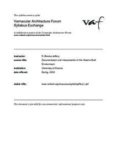 This syllabus courtesy of the  Vernacular Architecture Forum Syllabus Exchange A collaborative project of the Vernacular Architecture Forum www.vafweb.org/resources/syllabi.html