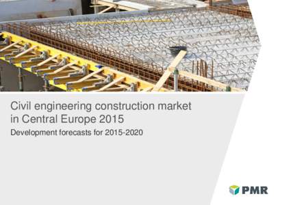 Civil engineering construction market in Central Europe 2015 Development forecasts for Civil engineering construction market in Central Europe 2015 Development forecasts for