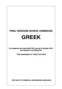 FINAL HONOURS SCHOOL HANDBOOK  GREEK For students who start their FHS course in October 2012 and expect to be taking the FHS examination in Trinity Term 2015