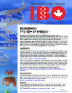 Saskatoon: The city of bridges Saskatoon, situated on the banks of the South Saskatchewan River, is Saskatchewan’s largest city with a population of just over 225,000. The city is often referred to as the ‘city of br
