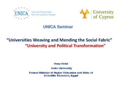 UNICA Seminar  “Universities Weaving and Mending the Social Fabric” “University and Political Transformation”  Hany Helal