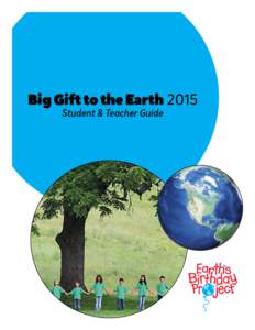 Big Gift to the Earth 2015 Student & Teacher Guide Big Gift to the Earth 2015 Student & Teacher Guide