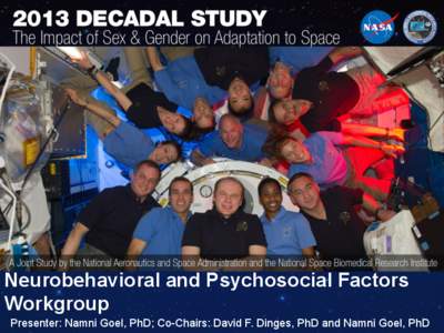 .  Neurobehavioral and Psychosocial Factors Workgroup Presenter: Namni Goel, PhD; Co-Chairs: David F. Dinges, PhD and Namni Goel, PhD
