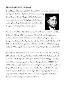 LEONARD EUGENE DICKSON Leonard Eugene Dickson (January 22, 1874 – January 17, 1954) was a towering mathematician and inspiring teacher. He directed fifty-three doctoral dissertations, including