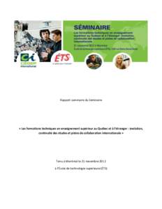 Rapport sommaire du Séminaire  « Les formations techniques en enseignement supérieur au Québec et à l’étranger : évolution, continuité des études et pistes de collaboration internationale »  Tenu à Montréal