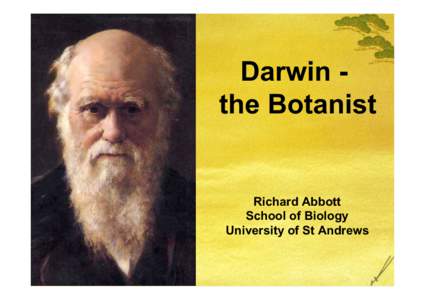 Darwin the Botanist  Richard Abbott School of Biology University of St Andrews