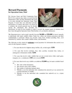 Reward Payments for Operation Game Thief Per Arizona Game and Fish Commission Rule R12-4-116, a person may claim a reward from the Department if they provide information that leads to an arrest through the Operation Game