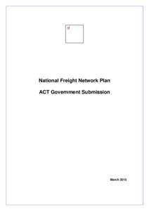 National Freight Network Plan ACT Government Submission March 2010  Table of Contents