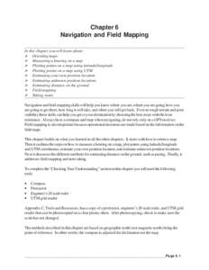 Chapter 6 Navigation and Field Mapping ______________________________________________________________________________ In this chapter you will learn about: ¾ Orienting maps ¾ Measuring a bearing on a map