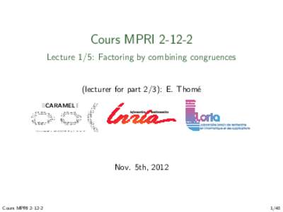 Cours MPRILecture 1/5: Factoring by combining congruences (lecturer for part 2/3): E. Thomé /* /*