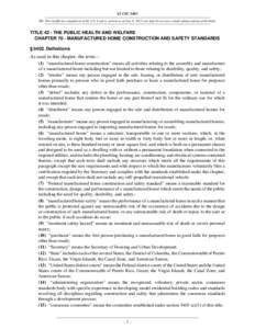 42 USC 5402 NB: This unofficial compilation of the U.S. Code is current as of Jan. 4, 2012 (see http://www.law.cornell.edu/uscode/uscprint.html). TITLE 42 - THE PUBLIC HEALTH AND WELFARE CHAPTER 70 - MANUFACTURED HOME CO