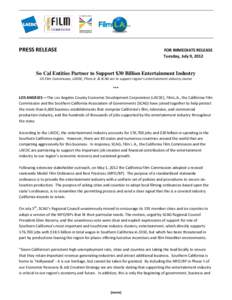 PRESS RELEASE  FOR IMMEDIATE RELEASE Tuesday, July 9, 2012  So Cal Entities Partner to Support $30 Billion Entertainment Industry