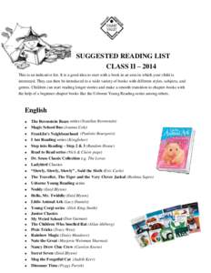 SUGGESTED READING LIST CLASS II – 2014 This is an indicative list. It is a good idea to start with a book in an area in which your child is interested. They can then be introduced to a wide variety of books with differ