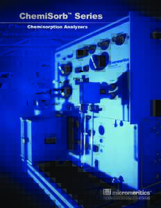 ChemiSorb™ Series Chemisorption Analyzers Economical Chemisorption Analyses ChemiSorb Series Chemisorption Analyzers The Versatility of the