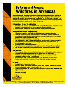 Be Aware and Prepare:   Wildfires in Arkansas  Wildfire is inevitable, especially during droughts when scorched vegetation acts as tinder for forest, range and pasture lands. They can be trigge