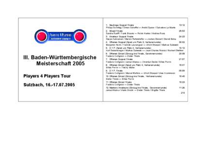 III. Baden-Württembergische Meisterschaft 2005 Players 4 Players Tour Sulzbach, [removed]. Neulinge Doppel Finale