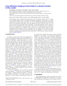 JOURNAL OF APPLIED PHYSICS 104, 043515 共2008兲  X-ray diffraction imaging of strain fields in a domain-inverted LiTaO3 crystal Kh. Hassani,1 M. Sutton,2,a兲 M. Holt,3 Y. Zuo,4 and D. Plant4 1