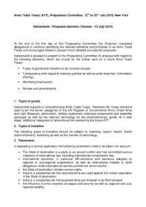 Arms Trade Treaty (ATT), Preparatory Committee, 12th to 23rd July 2010, New York  Switzerland : Proposed elements (Version : 13 July[removed]At the end of the first day of this Preparatory Committee the Chairman mandated d