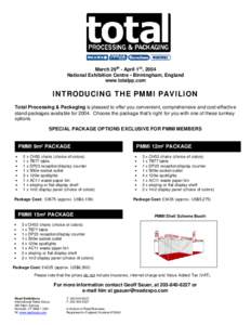 March 29th - April 1 s t, 2004 National Exhibition Centre • Birmingham, England www.totalpp.com INTRODUCING THE PMMI PAVILION Total Processing & Packaging is pleased to offer you convenient, comprehensive and cost-effe