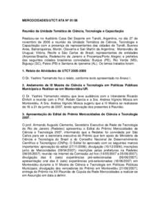 MERCOCIDADES/UTCT/ATA Nº 01/06 Reunião da Unidade Temática de Ciência, Tecnologia e Capacitação Realizou-se no Auditório Casa Del Deporte em Tandil, Argentina, no dia 27 de novembro de 2006 a reunião da Unidade T