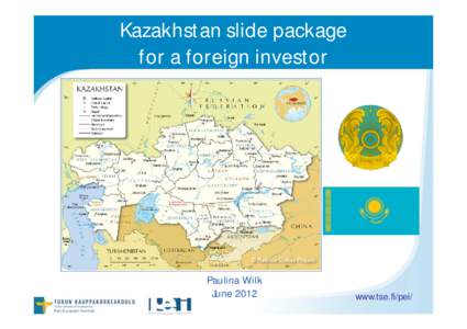 Kazakhstan slide package for a foreign investor Paulina Wilk June 2012