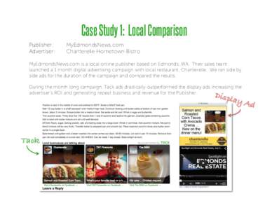 Case Study 1: Local Comparison Publisher: Advertiser: MyEdmondsNews.com Chanterelle Hometown Bistro