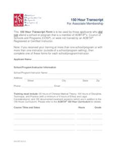 150 Hour Transcript For Associate Membership This 150 Hour Transcript Form is to be used by those applicants who did not attend a school or program that is a member of AOBTA®’s Council of Schools and Programs (COSP), 