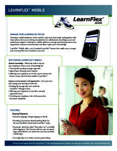 LEARNFLEX™ MOBILE mobile MANAGE YOUR LEARNING ON THE GO! Nowadays, mobile telephones can be used for much more that simply making phone calls. Smart phone devices are evolving into platforms for collaboration, knowledg