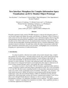 New Interface Metaphors for Complex Information Space Visualization: an ECG Monitor Object Prototype Stan Kaufman1,2, Ivan Poupyrev2, Edward Miller2, Mark Billinghurst2, Peter Oppenheimer2, Suzanne Weghorst2 1Division