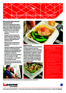 New Economy Dining Experience—Fact Sheet More choices, larger meals and improved service Customers travelling in Economy on Qantas International flights will soon enjoy a new inflight dining experience