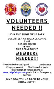 VOLUNTEE RS NEEDED !! JOIN THE R ID G EFIE LD PAR K VOLUNTEER A M BULANCE CO RPS & / 0R R ESCUE SQUAD