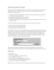 Include Controller Tutorial This is a short tutorial explaining the basics of the include controller. The include controller provides an easy way to include modules in a test plan. It is different than the module control