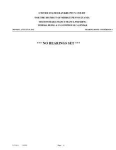 0.00  UNITED STATES BANKRUPTCY COURT FOR THE DISTRICT OF MIDDLE PENNSYLVANIA THE HONORABLE MARY D FRANCE, PRESIDING FEDERAL BLDNG & US COURTHOUSE CALENDAR