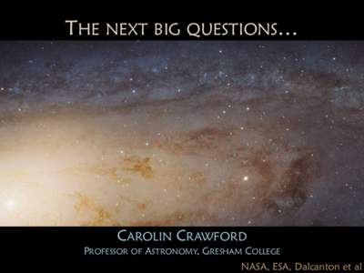 THE NEXT BIG QUESTIONS…  CAROLIN CRAWFORD PROFESSOR