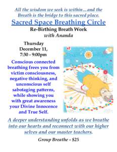 All the wisdom we seek is within…and the Breath is the bridge to this sacred place. Sacred Space Breathing Circle Re-Birthing Breath Work with Ananda