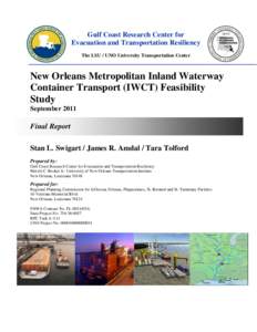 Gulf Coast Research Center for Evacuation and Transportation Resiliency The LSU / UNO University Transportation Center New Orleans Metropolitan Inland Waterway Container Transport (IWCT) Feasibility