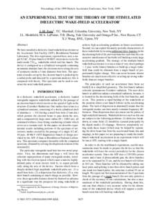 Proceedings of the 1999 Particle Accelerator Conference, New York, 1999  AN EXPERIMENTAL TEST OF THE THEORY OF THE STIMULATED DIELECTRIC WAKE-FIELD ACCELERATOR∗ J.-M. Fang† , T.C. Marshall, Columbia University, New Y