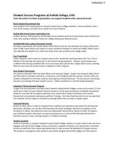 Addendum 8  Student Success Programs at Kodiak College, UAA From the point of contact to graduation, we support students with a personal touch. Rural Student Recruitment Day