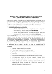 REQUISITOS PARA TRAMITAR FINANCIAMIENTOS, VÍATICOS y PASAJES ANTE EL CONSEJO CENTRAL DE ESTUDIOS DE POSTGRADO Para iniciar y tramitar cualquier solicitud de financiamiento relacionada con el pago de pasajes (nacionales 