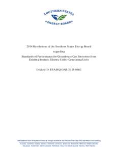 2014 Resolutions of the Southern States Energy Board regarding Standards of Performance for Greenhouse Gas Emissions from Existing Sources: Electric Utility Generating Units Docket ID: EPA-HQ-OAR[removed]
