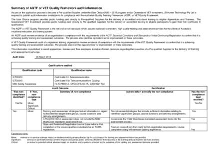 Summary of AQTF or VET Quality Framework audit information As part or the application process to become a Pre-qualified Supplier under the User Choice 2010 – 2015 program and/or Queensland VET Investment, JB Hunter Tec