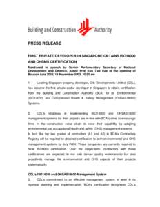 PRESS RELEASE FIRST PRIVATE DEVELOPER IN SINGAPORE OBTAINS ISO14000 AND OHSMS CERTIFICATION Mentioned in speech by Senior Parliamentary Secretary of National Development and Defence, Assoc Prof Koo Tsai Kee at the openin